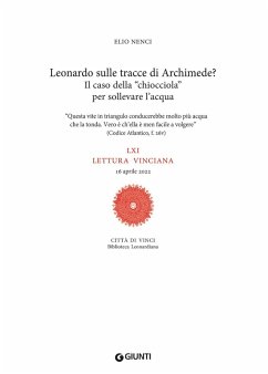 Leonardo sulle tracce di Archimede? Il caso della 'chiocciola' per sollevare l'acqua. LXI lettura vinciana. 16 aprile 2022 - Nenci, Elio