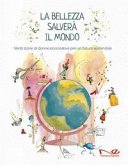 La bellezza salverà il mondo. Venti storie di donne ecocreative per un futuro sostenibile