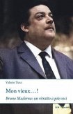 Mon vieux...! Bruno Maderna: un ritratto a più voci