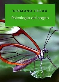 Psicologia del sogno - Freud, Sigmund