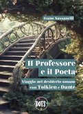 Il Professore e il Poeta. Viaggio nel desiderio umano con Tolkien e Dante Il Professore e il Poeta. Viaggio nel desiderio umano con Tolkien e Dante