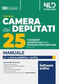 Concorso 25 consiglieri parlamentari della professionalità generale. Camera dei deputati. Manuale per la prova selettiva, scritta e orale Concorso 25 consiglieri parlamentari della professionalità generale. Camera dei deputati. Manuale per la prova selettiva, scritta e orale