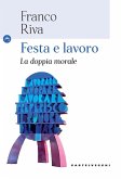 Festa e lavoro. La doppia morale Festa e lavoro. La doppia morale