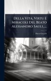 Della Vita, Virtu E Miracoli Del Beato Alessandro Sauli...... Della Vita, Virtu E Miracoli Del Beato Alessandro Sauli......
