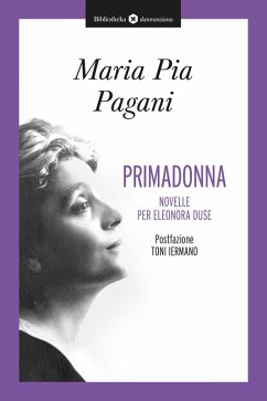 Primadonna. Novelle per Eleonora Duse - Pagani, Maria Pia