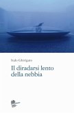 Il diradarsi lento della nebbia Il diradarsi lento della nebbia