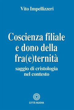 Cover Coscienza filiale e dono della fra(e)ternità. Saggio di cristologia nel contesto