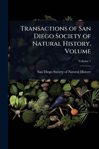 Transactions of San Diego Society of Natural History. Volume Transactions of San Diego Society of Natural History. Volume