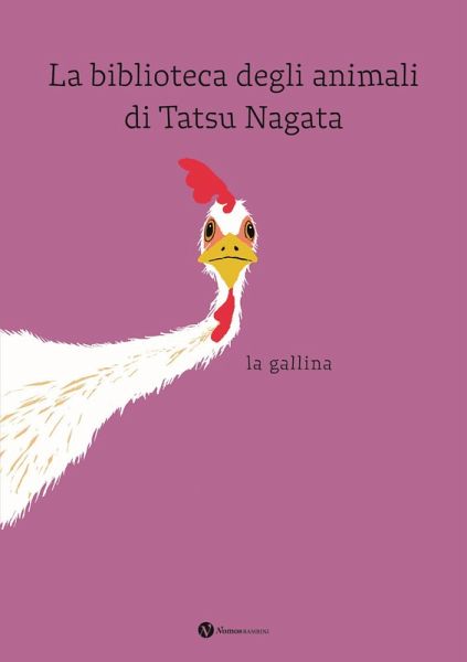 La gallina. La biblioteca degli animali di Tatsu Nagata La gallina. La biblioteca degli animali di Tatsu Nagata