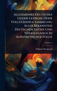 Cover Allgemeines Deutsches Lieder-lexikon, Oder VollstÃ¤ndige Sammlung Aller Bekannten Deutschen Lieder Und VolksgesÃ¤nge In Alphabetischer Folge