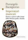 Imperatori mancati. Diritto e potere nelle trame della dinastia giulio-claudia Imperatori mancati. Diritto e potere nelle trame della dinastia giulio-claudia