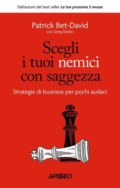 Cover Scegli i tuoi nemici con saggezza. Strategie di business per pochi audaci
