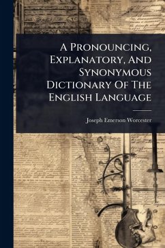 Cover A Pronouncing, Explanatory, And Synonymous Dictionary Of The English Language