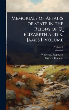 Cover Memorials of Affairs of State in the Reigns of Q. Elizabeth and K. James I. Volume