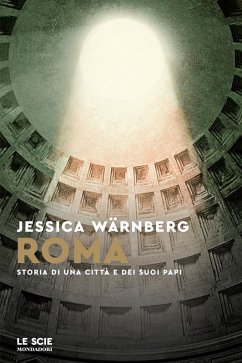 Roma. Storia di una città e dei suoi papi - Wärnberg, Jessica