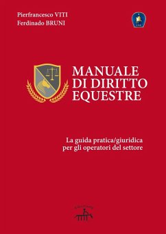 Manuale di diritto equestre. La guida pratica giuridica per gli operatori del settore - Viti, Pierfrancesco; Bruni, Ferdinando