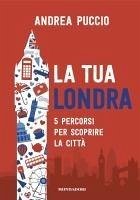 La tua Londra. 5 percorsi per scoprire la città Cover La tua Londra. 5 percorsi per scoprire la città