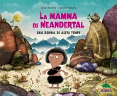 La mamma di Neandertal. Una donna di altri tempi La mamma di Neandertal. Una donna di altri tempi