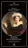 Memorie di una ritrattista - Vigée Le Brun, Elisabeth Memorie di una ritrattista - Vigée Le Brun, Elisabeth
