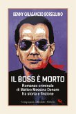Il boss è morto. Romanzo criminale di Matteo Messina Denaro fra storia e finzione Il boss è morto. Romanzo criminale di Matteo Messina Denaro fra storia e finzione
