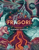 Fragori. Le meraviglie dei fenomeni terrestri Fragori. Le meraviglie dei fenomeni terrestri