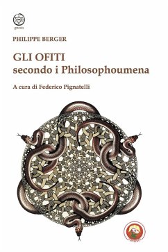 Gli Ofiti secondo i Philosophoumena - Berger, Philippe Gli Ofiti secondo i Philosophoumena - Berger, Philippe