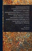 Mohammedis Filii Chavendschahi Vvlgo Mirchondi Historia Samanidarvm Persice. E Codice Bibliothecae Gottingensis Nvnc Primvm Edidit Interpretatione Latina, Annotationibvs Historicis Et Indicibvs, Illvstravit Fridericvs Wilken