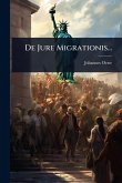 De Jure Migrationis...