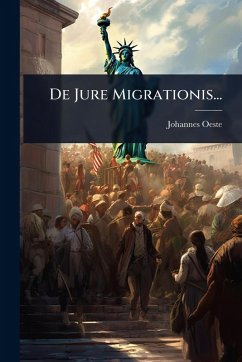 De Jure Migrationis... - Oeste, Johannes
