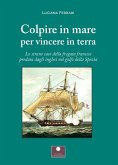 Colpire in mare per vincere in terra. Lo strano caso della fregata francese predata dagli inglesi nel golfo della Spezia Colpire in mare per vincere in terra. Lo strano caso della fregata francese predata dagli inglesi nel golfo della Spezia