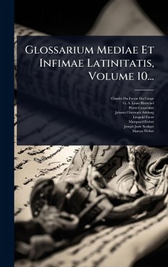 Glossarium Mediae Et Infimae Latinitatis, Volume 10... - Carpentier, Pierre