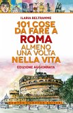 101 cose da fare a Roma almeno una volta nella vita 101 cose da fare a Roma almeno una volta nella vita