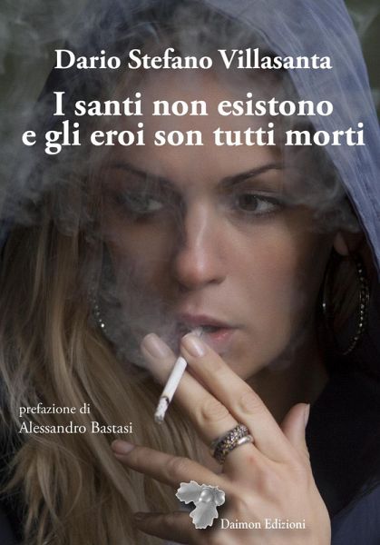 I santi non esistono e gli eroi son tutti morti I santi non esistono e gli eroi son tutti morti