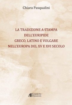Cover La tradizione a stampa dell'Euripide greco, latino e volgare nell'Europa del XV e XVI secolo