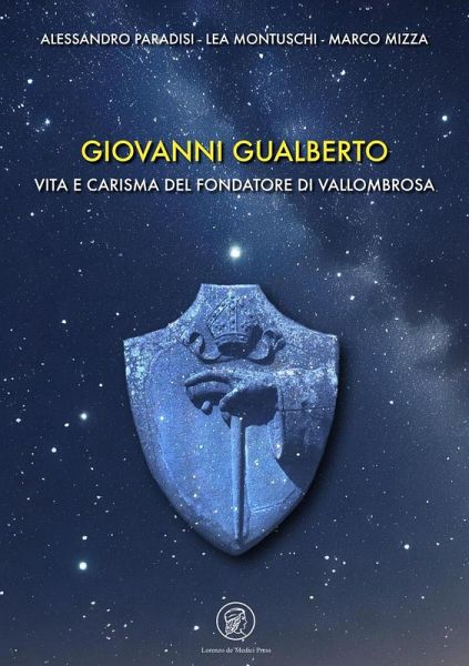Giovanni Gualberto. Vita e carisma del fondatore di Vallombrosa Giovanni Gualberto. Vita e carisma del fondatore di Vallombrosa