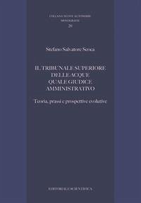 Cover Il tribunale superiore delle acque quale giudice amministrativo. Teoria, prassi e prospettive evolutive
