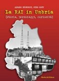 La Rai in Umbria (storia, personaggi, curiosità) La Rai in Umbria (storia, personaggi, curiosità)