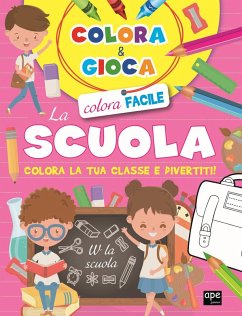 Cover Colora e gioca la scuola. Colora la tua classe e divertiti