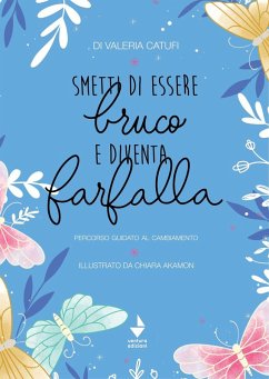 Cover Smetti di essere bruco e diventa farfalla. percorso guidato al cambiamento