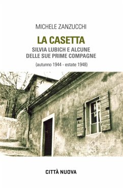 Cover La casetta. Silvia Lubich e alcune delle sue prime compagne (autunno 1944 - estate 1948)
