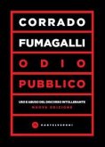 Odio pubblico. Uso e abuso del discorso intollerante Odio pubblico. Uso e abuso del discorso intollerante
