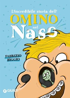 L' incredibile storia dell'omino nel naso - Biggio, Fabrizio L' incredibile storia dell'omino nel naso - Biggio, Fabrizio