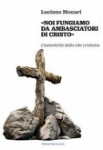 'Noi fungiamo da ambasciatori di Cristo'. L'autenticità della vita cristiana 'Noi fungiamo da ambasciatori di Cristo'. L'autenticità della vita cristiana