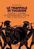 Le trappole di Tucidide. Assedio, guerra ed epidemia nell'Atene del V secolo a.C. Le trappole di Tucidide. Assedio, guerra ed epidemia nell'Atene del V secolo a.C.
