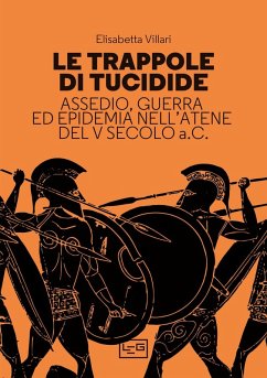 Le trappole di Tucidide. Assedio, guerra ed epidemia nell'Atene del V secolo a.C. - Villari, Elisabetta