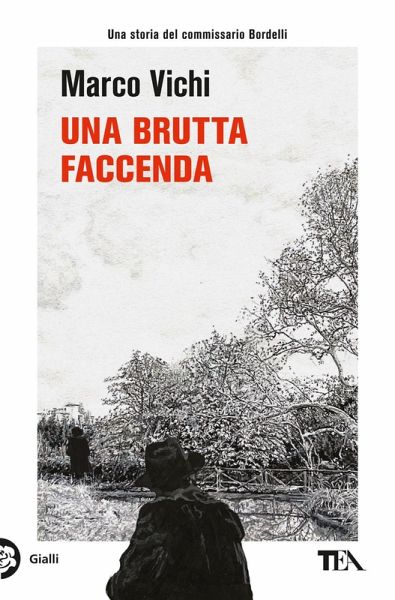 Una brutta faccenda. Una nuova indagine del commissario Bordelli Una brutta faccenda. Una nuova indagine del commissario Bordelli