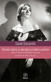 Sono nella musica che canto. Vita e arte di Maria Callas Sono nella musica che canto. Vita e arte di Maria Callas
