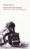 Dizionario del Nordest. Contributi per l'analisi di un immaginario Dizionario del Nordest. Contributi per l'analisi di un immaginario