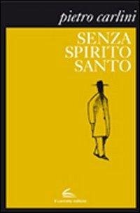 Senza Spirito Santo - Carlini, Pietro