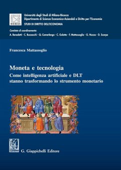 Moneta e tecnologia. Come intelligenza artificiale e DLT stanno trasformando lo strumento monetario - Mattassoglio, Francesca